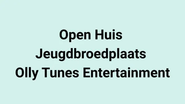 Open Huis jeugdbroedplaats Olly Tunes Entertainment
