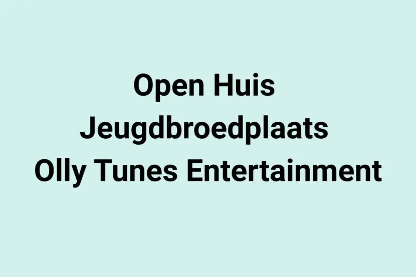 Open Huis jeugdbroedplaats Olly Tunes Entertainment
